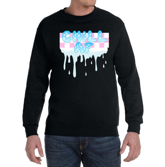 Chill AF Sweatshirt